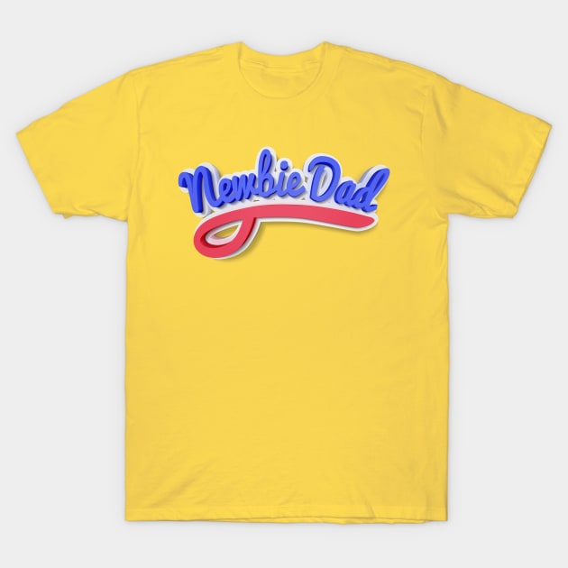 Newbie dad T-Shirt by parazitgoodz